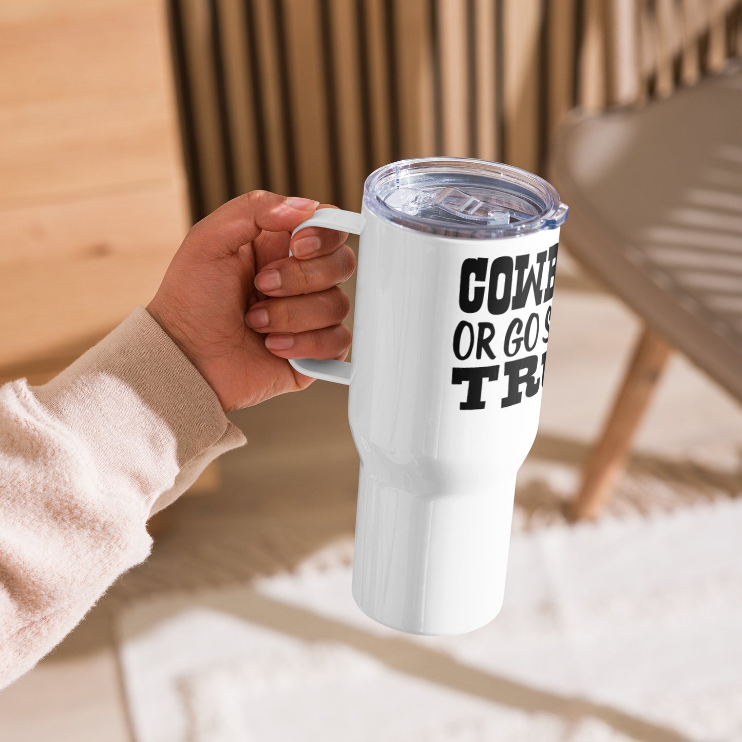 Cowboy Up or Go Sit in the Truck - travel mug