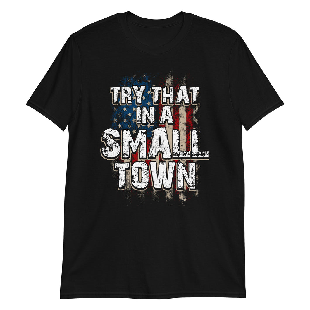 Try That in a Small Town tee