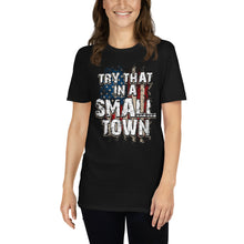 Load image into Gallery viewer, Try That in a Small Town tee
