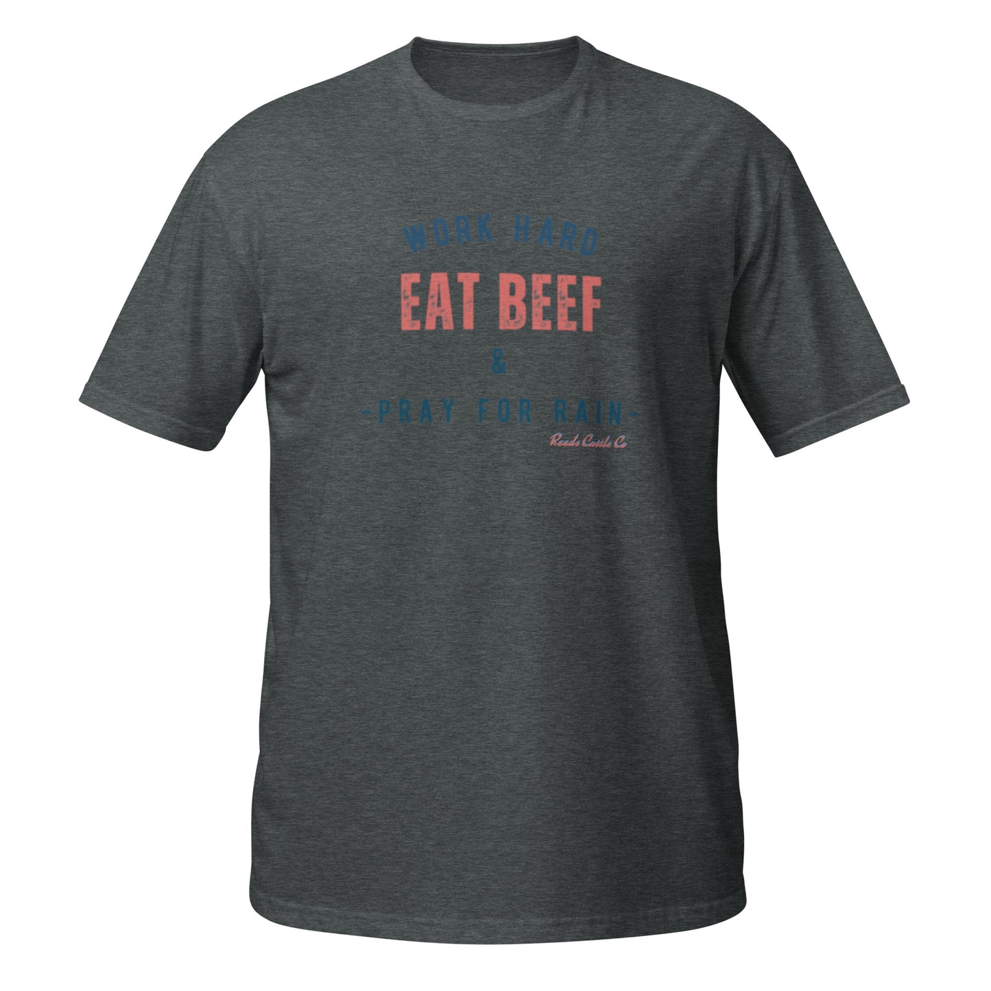 Work Hard, Eat Beef, and Pray for Rain Tee