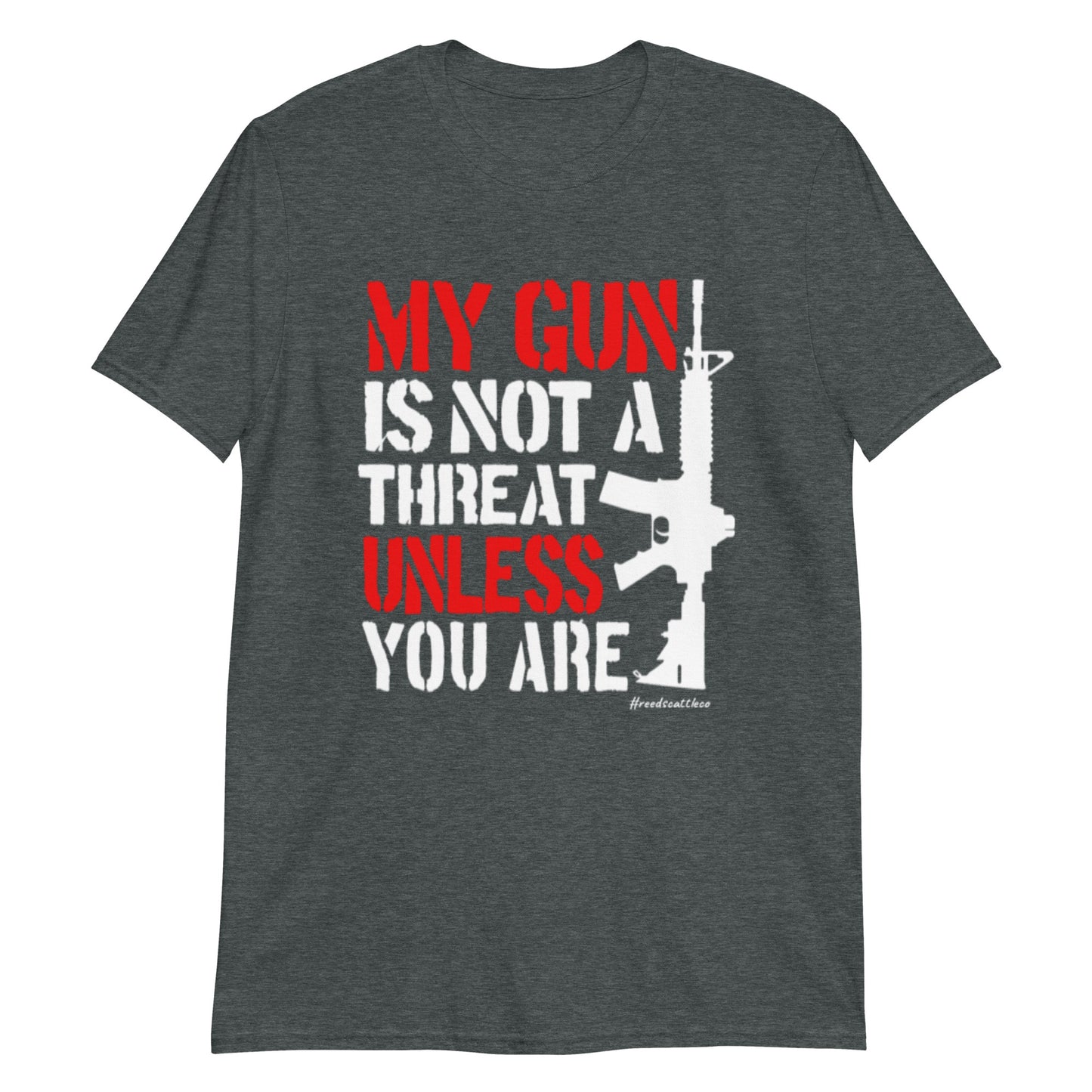 My Gun is not a Threat Unless You Are T-Shirt