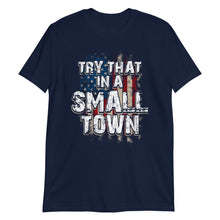 Load image into Gallery viewer, Try That in a Small Town tee
