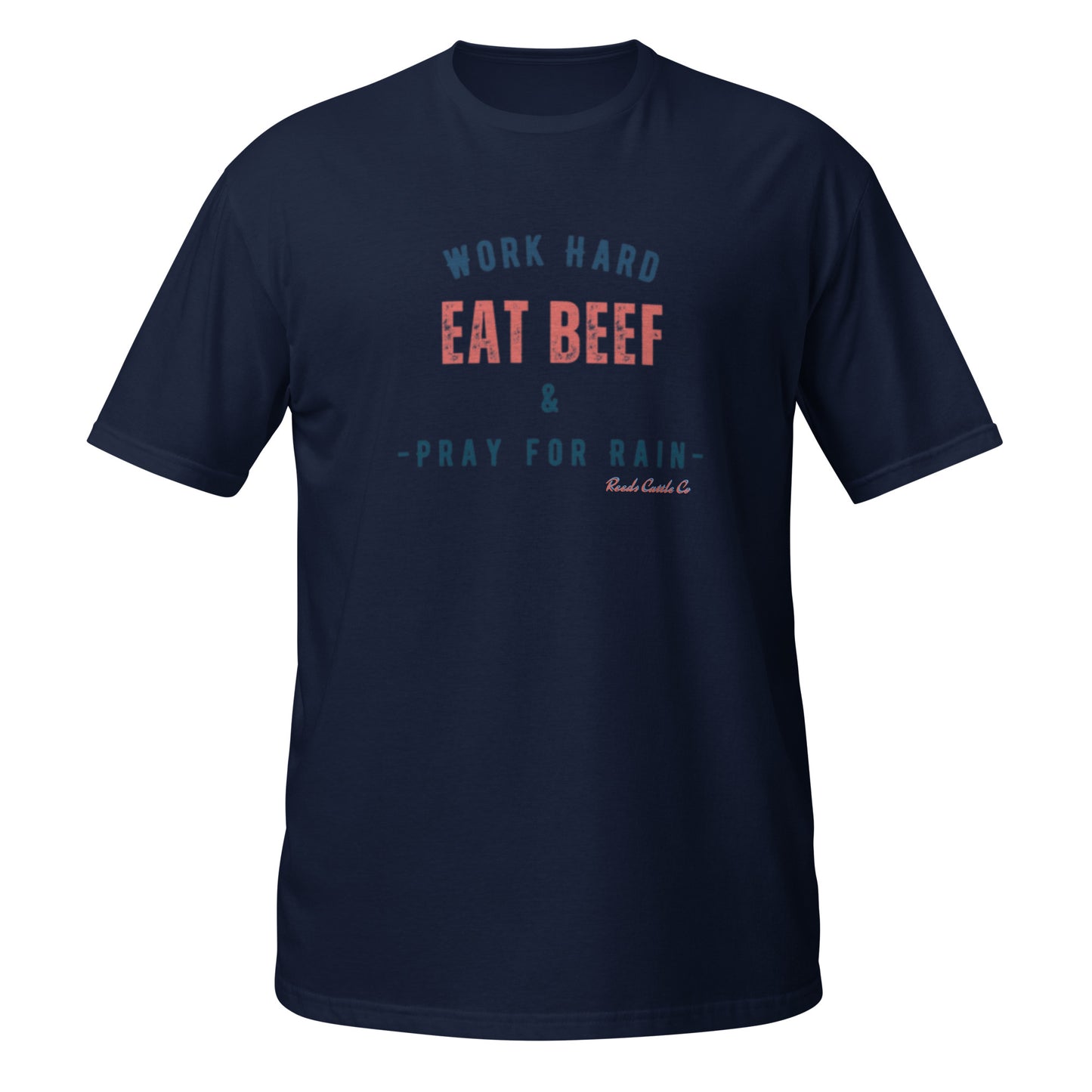 Work Hard, Eat Beef, and Pray for Rain Tee