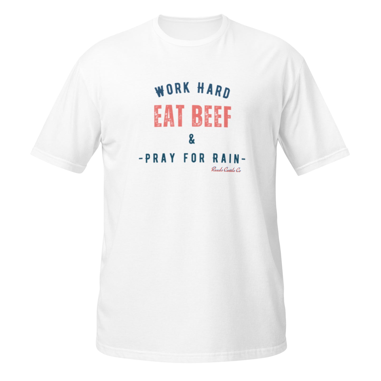 Work Hard, Eat Beef, and Pray for Rain Tee
