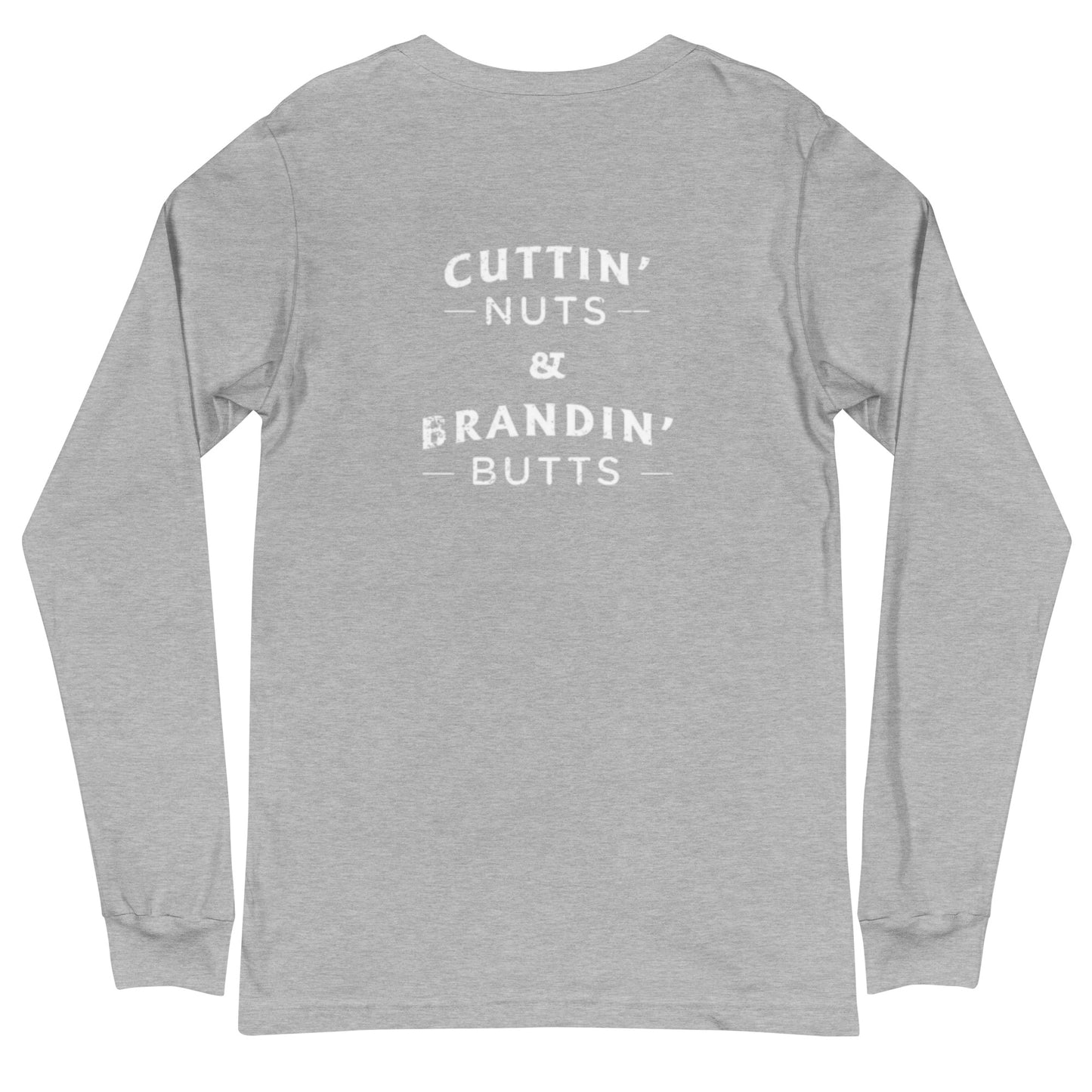 Cuttin Nuts and Brandin' Butts Unisex Long Sleeve Tee