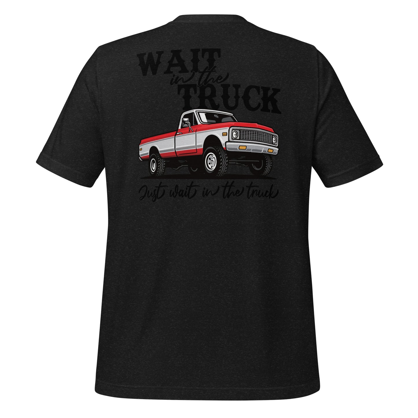 Wait in the Truck Tee