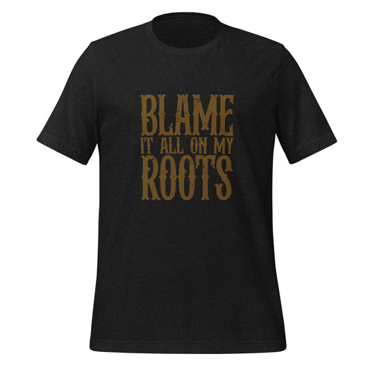 Blame It All On My Roots Tee