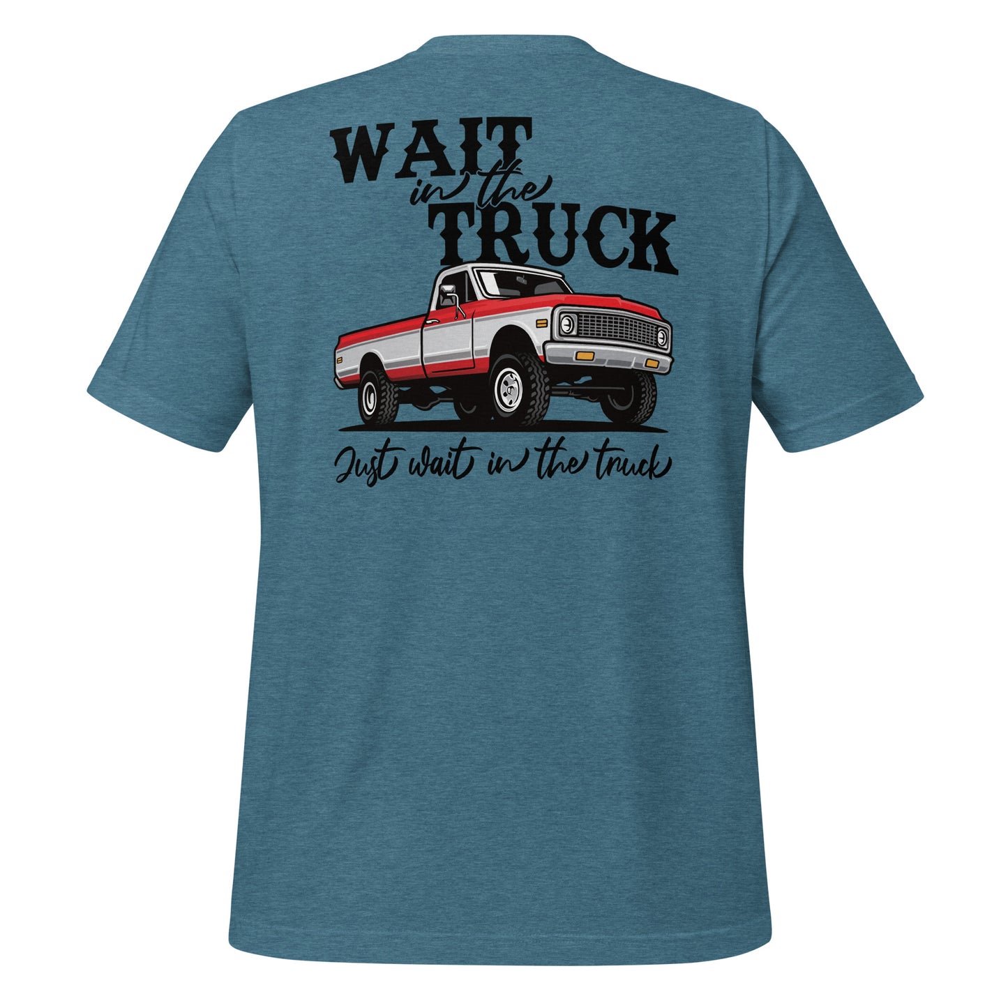 Wait in the Truck Tee