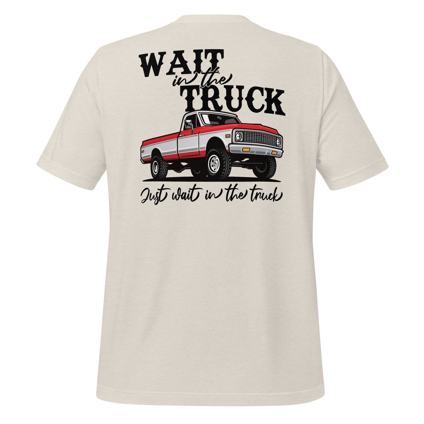 Wait in the Truck Tee