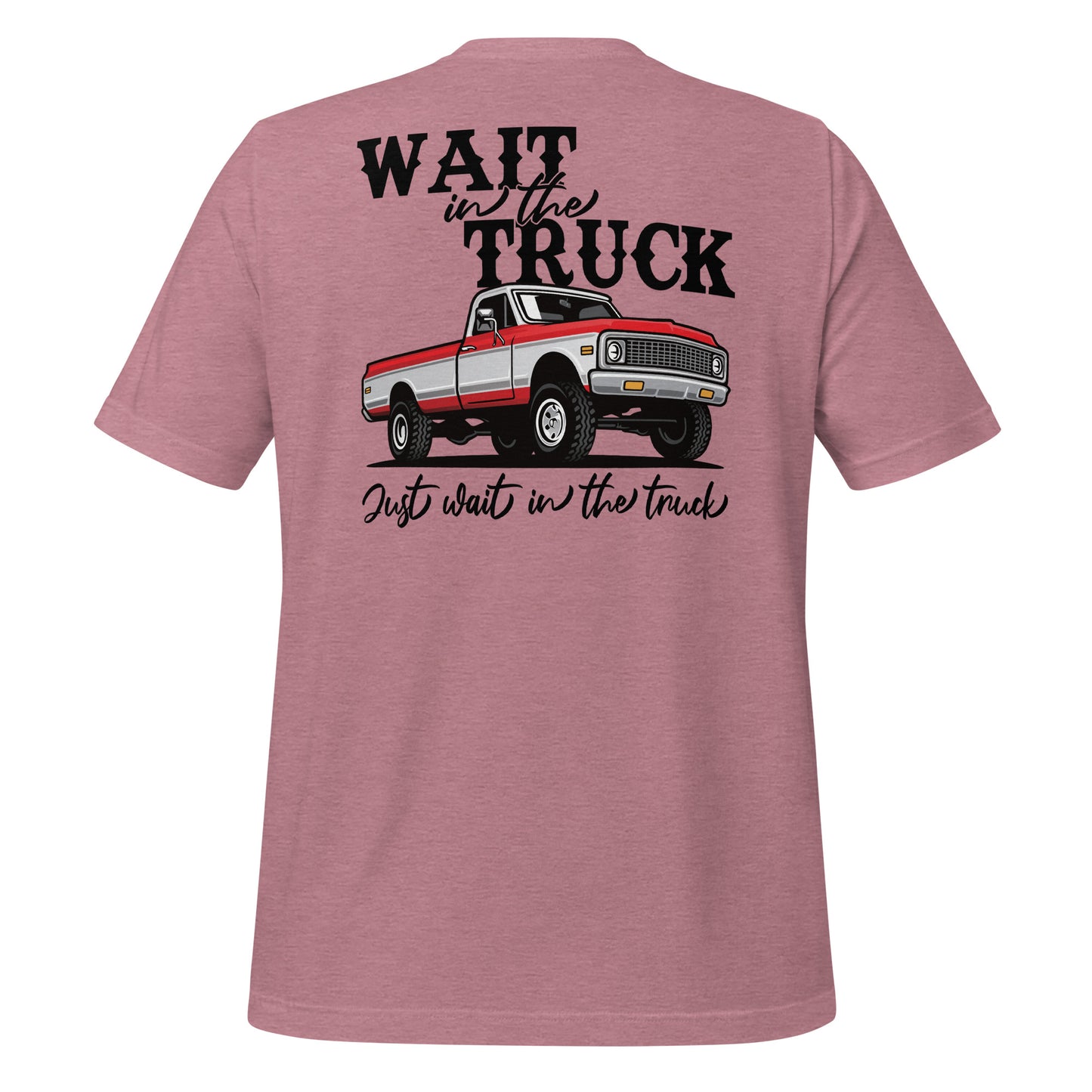 Wait in the Truck Tee