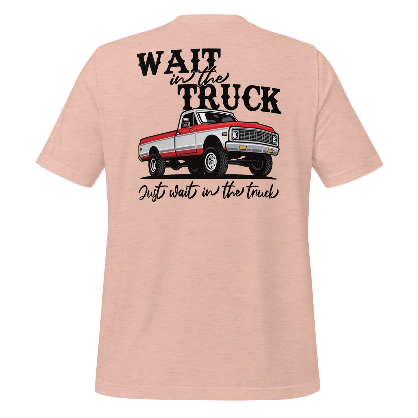 Wait in the Truck Tee