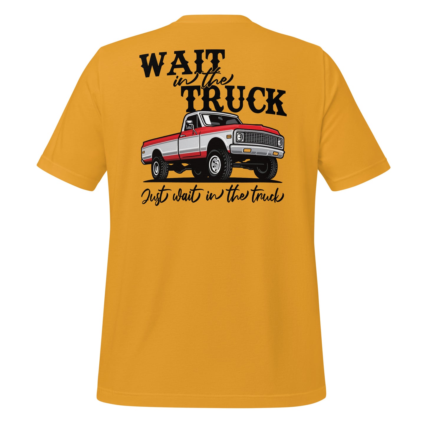 Wait in the Truck Tee