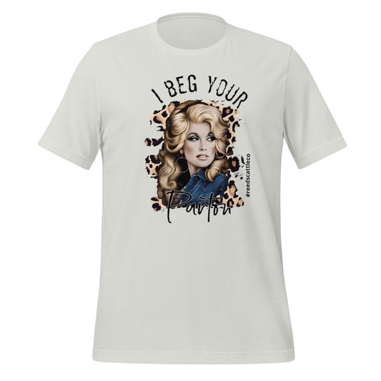 I Beg Your (Dolly) Parton t-shirt