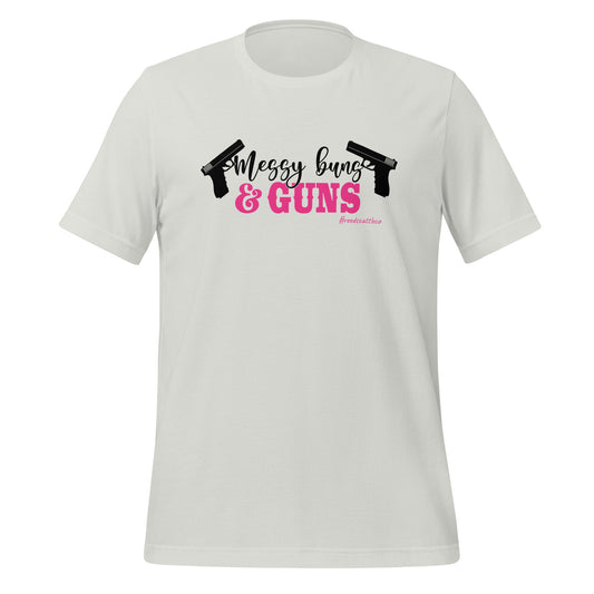 Messy Buns and Guns t-shirt