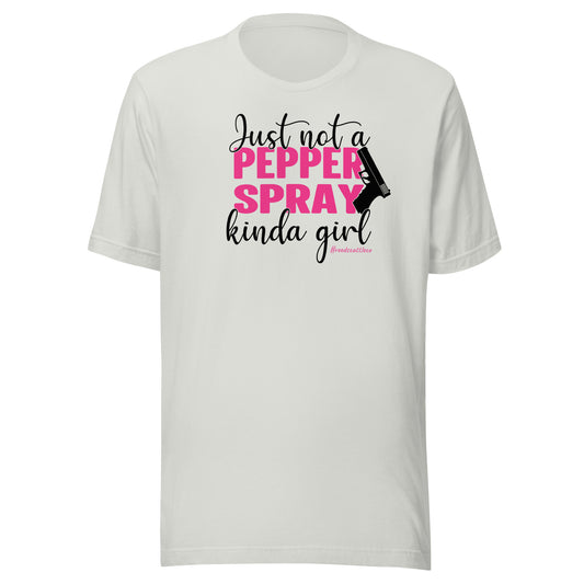 Not a Pepper Spray Kind of Girl t-shirt
