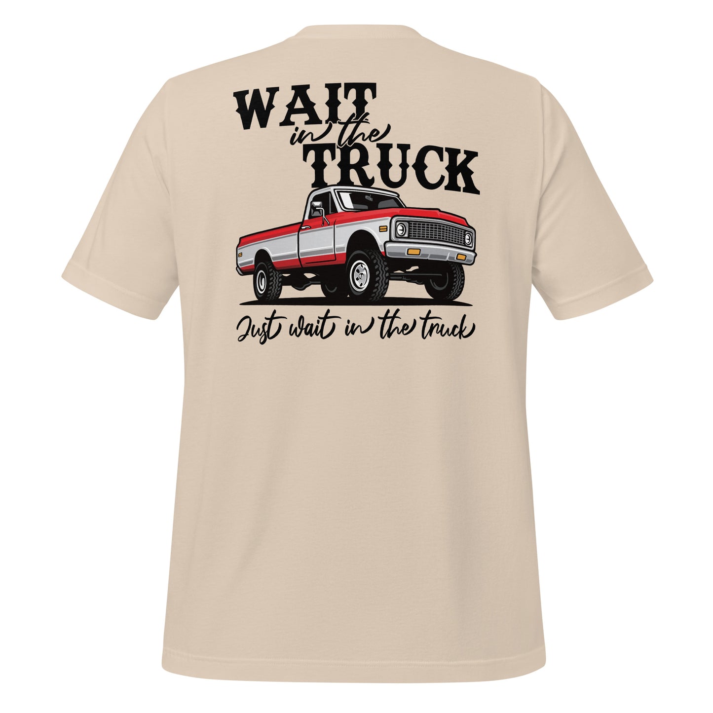 Wait in the Truck Tee