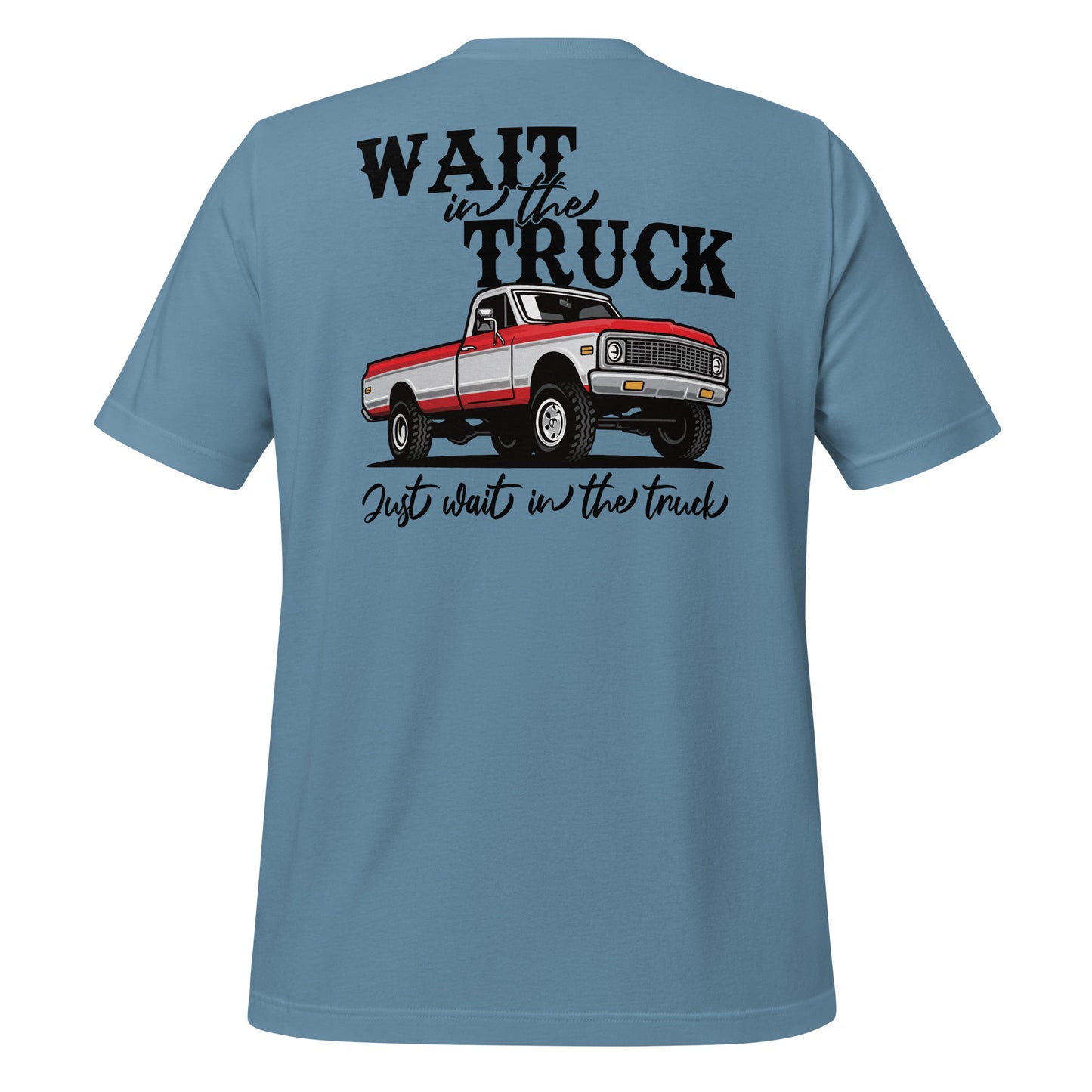 Wait in the Truck Tee