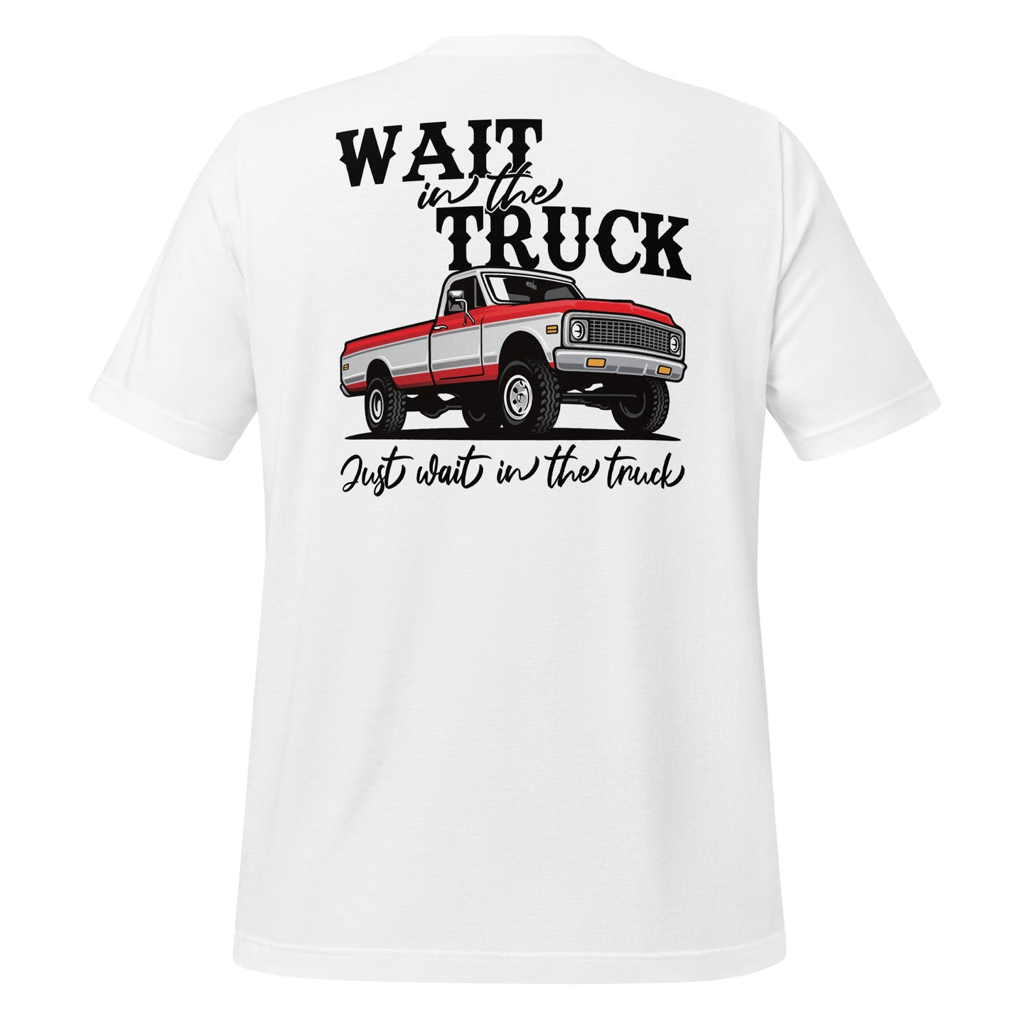 Wait in the Truck Tee