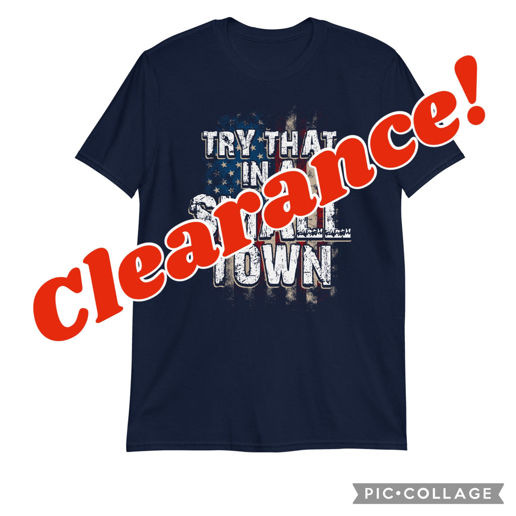 Clearance: Try That in a Small Town Tee