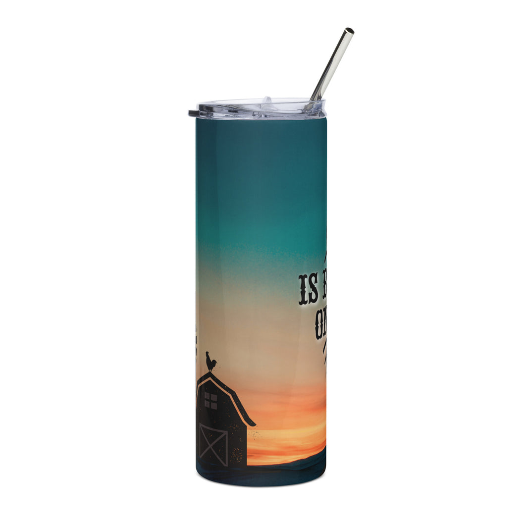 Life is Better on the Ranch Stainless steel tumbler