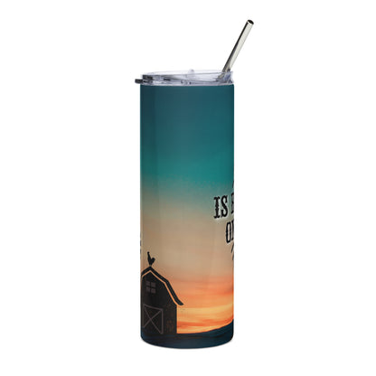 Life is Better on the Ranch Stainless steel tumbler