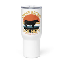Load image into Gallery viewer, Smoke Brisket Not Meth Travel Mug
