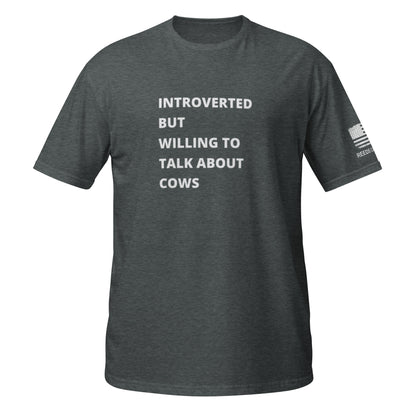 Introverted But Willing To Talk About Cows Tee