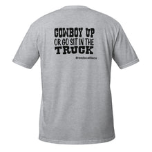 Load image into Gallery viewer, Cowboy Up or Go Sit in the Truck Tee
