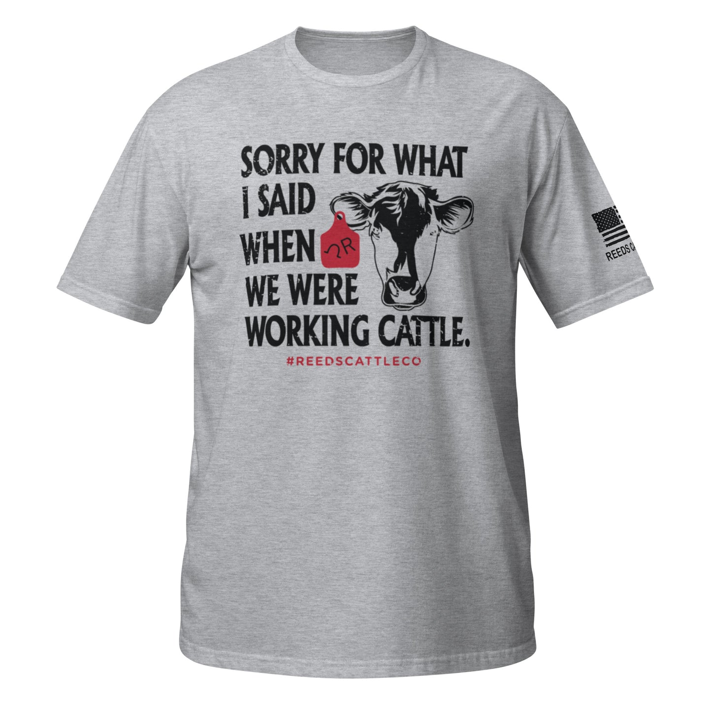 Sorry For What I Said When We Were Working Cattle Tee