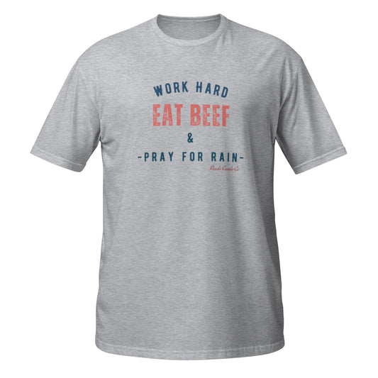 Work Hard, Eat Beef, and Pray for Rain Tee