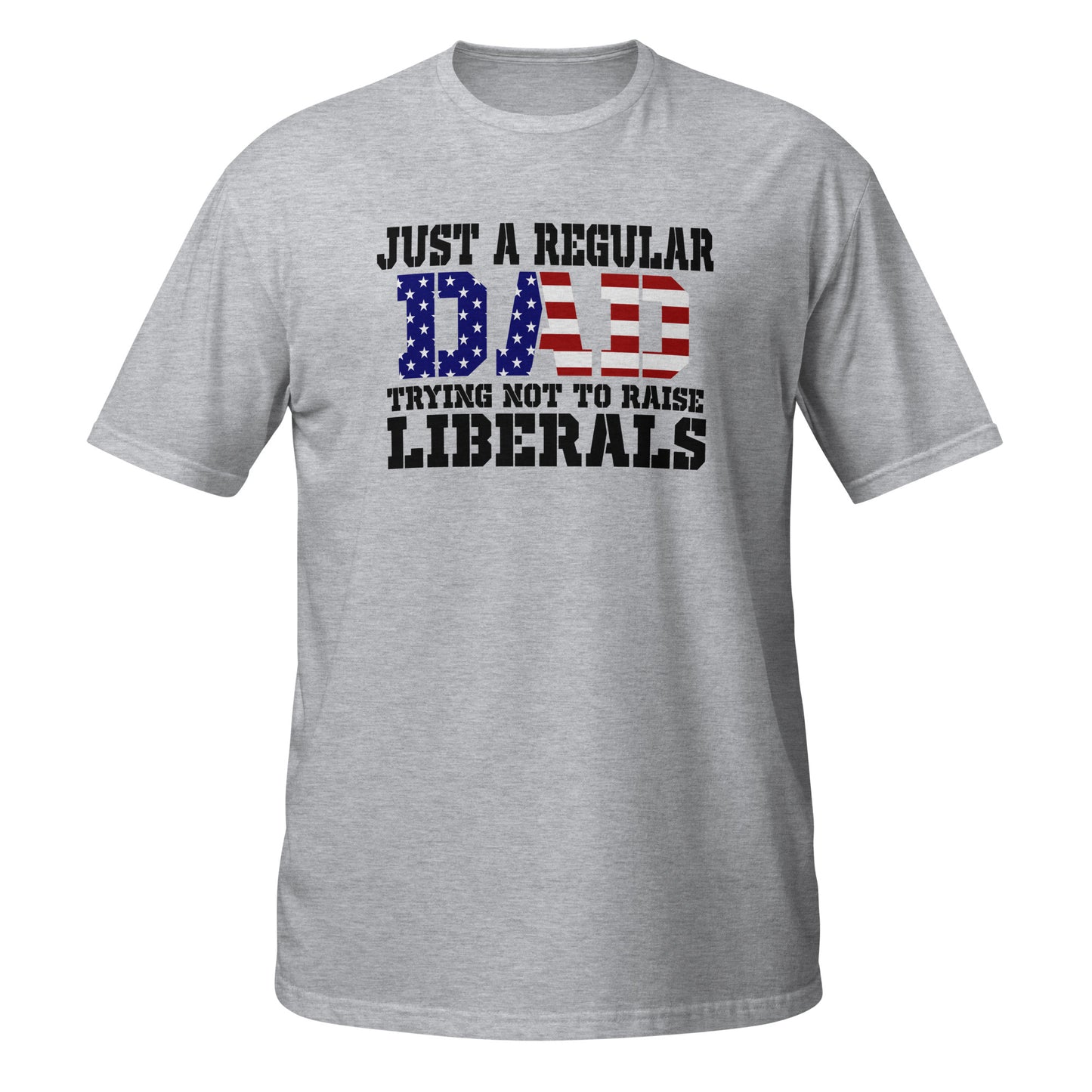 Regular Dad Trying Not to Raise Liberals Tee