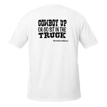 Load image into Gallery viewer, Cowboy Up or Go Sit in the Truck Tee
