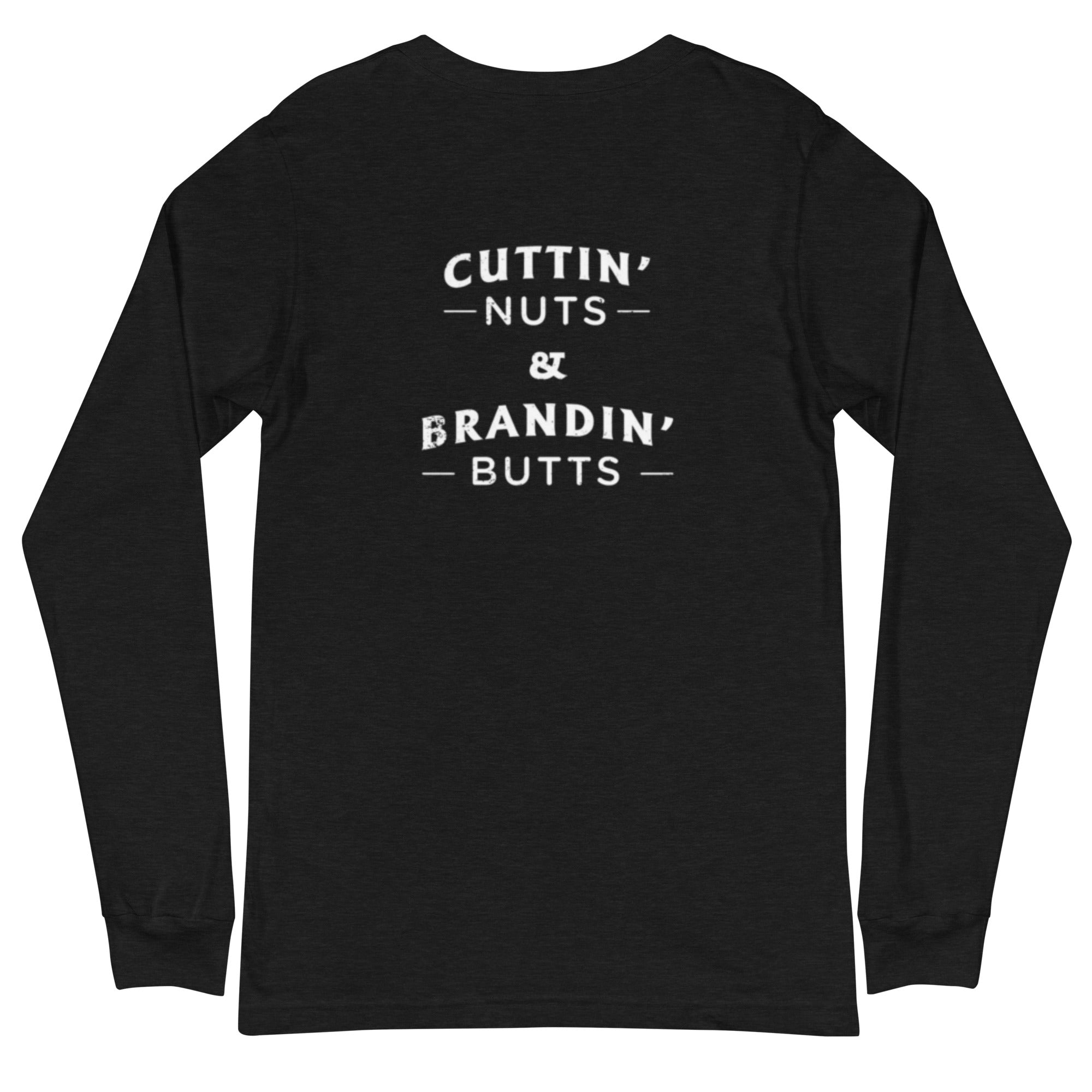 Cuttin Nuts and Brandin' Butts Long Sleeve Tee