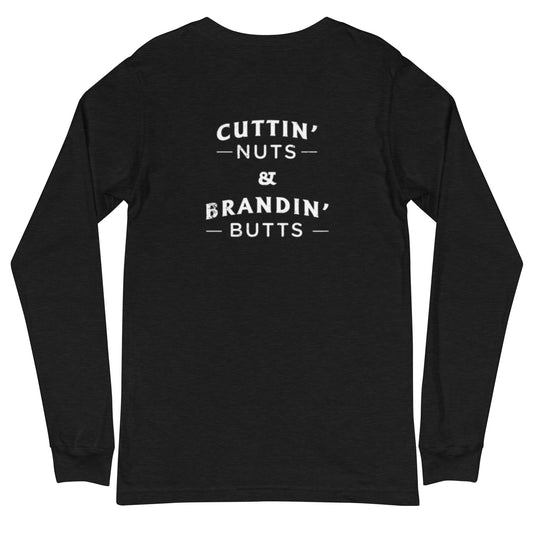 Cuttin Nuts and Brandin' Butts Unisex Long Sleeve Tee