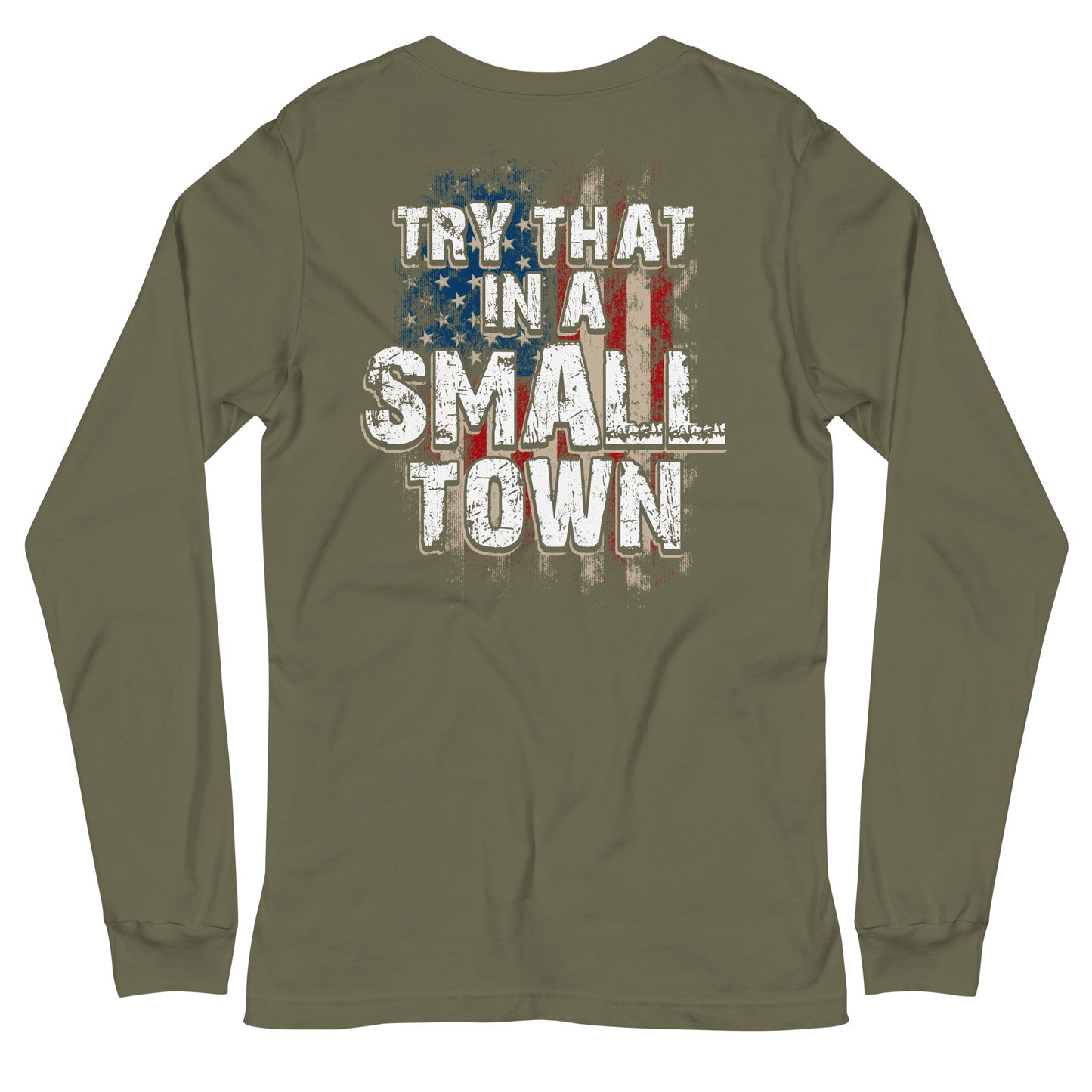 Try That in a Small Town Long Sleeve Tee