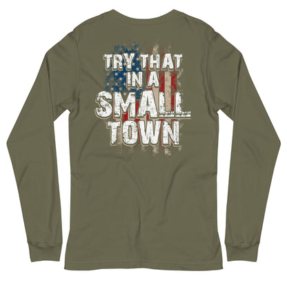 Try That in a Small Town Long Sleeve Tee