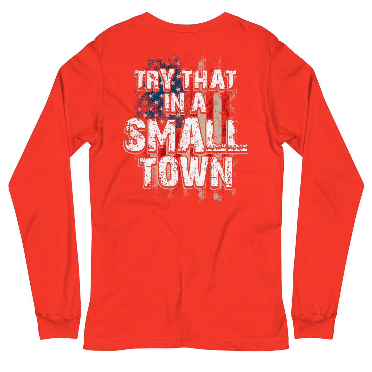 Try That in a Small Town Long Sleeve Tee