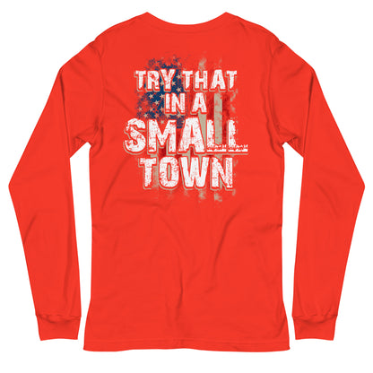 Try That in a Small Town Long Sleeve Tee