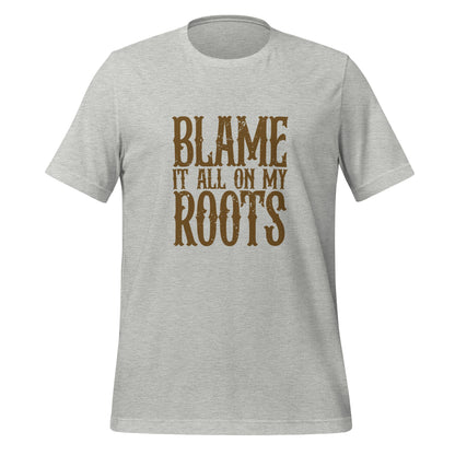 Blame It All On My Roots Tee