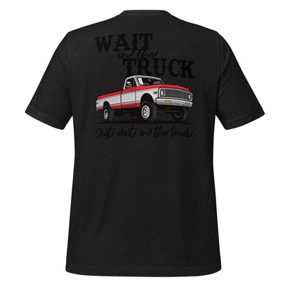 Wait in the Truck Tee