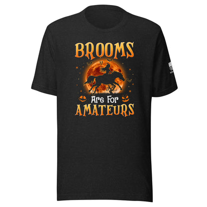 Brooms Are For Amateurs Tee