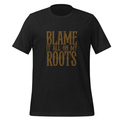 Blame It All On My Roots Tee