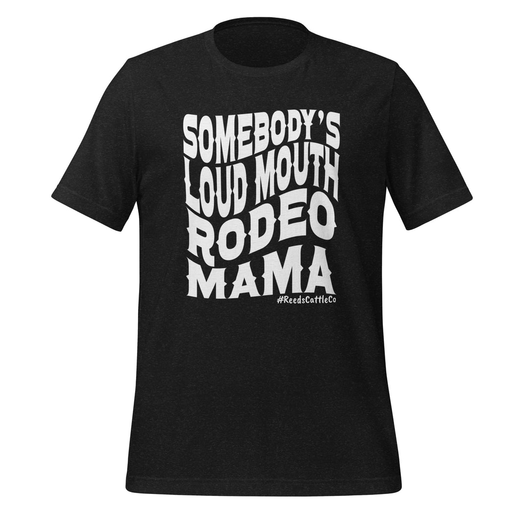 Somebody's Loudmouth Rodeo Mama t-shirt