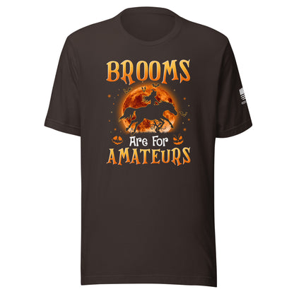 Brooms Are For Amateurs Tee
