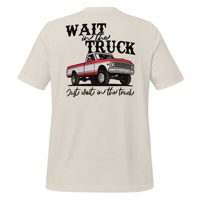 Wait in the Truck Tee