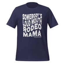 Load image into Gallery viewer, Somebody&#39;s Loudmouth Rodeo Mama t-shirt
