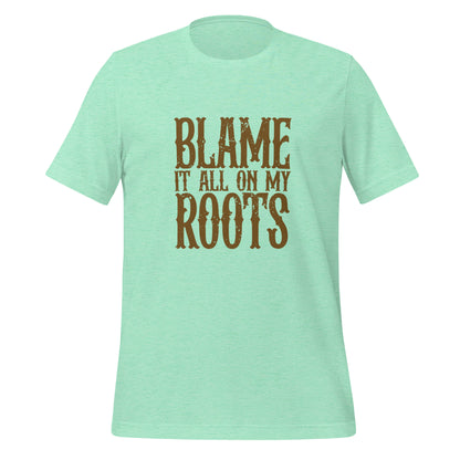 Blame It All On My Roots Tee