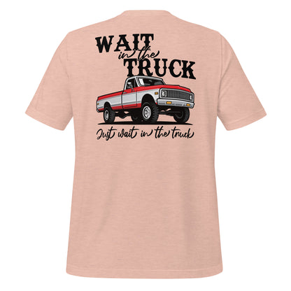 Wait in the Truck Tee