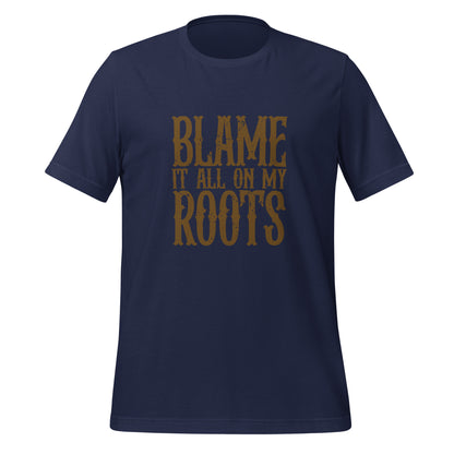Blame It All On My Roots Tee