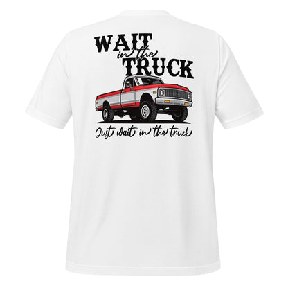 Wait in the Truck Tee